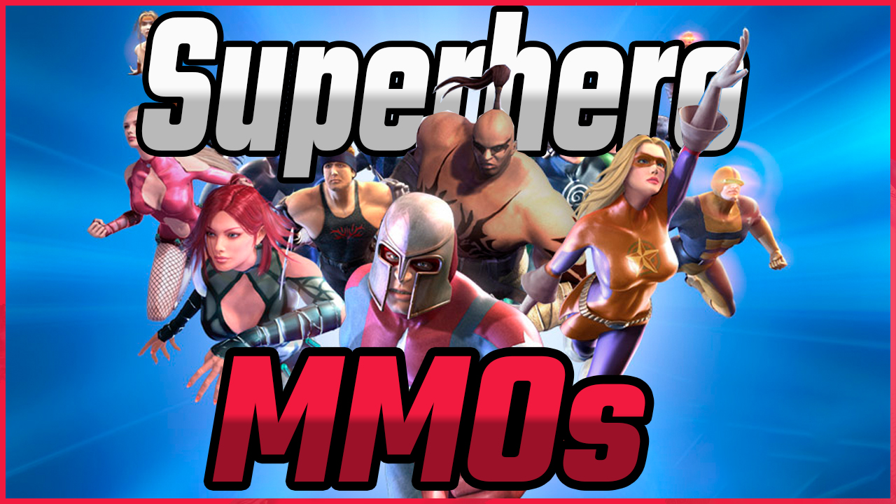 The 6 Best Superhero MMOs in 2022