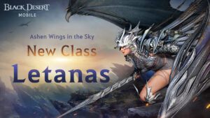 Black Desert Mobile Expands with the Introduction of Drakania Awakening Class: Letanas 13