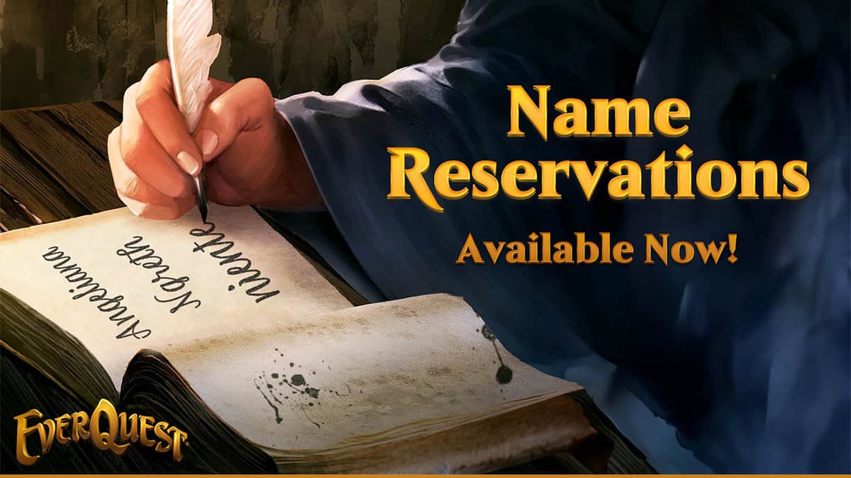 EverQuest Set to Launch Teek and Tormax Servers on May 22 with Name Reservations Available Now 1 A hand writing in a book with a quill, the page has several names. Text reads: "Name Reservations Available Now!" and "EverQuest.